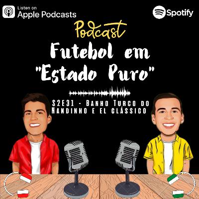 FEEP#S2E31 - Banho Turco do Nandinho e "El Clássico" FEEP#S2E31 - Banho Turco do Nandinho e "El Clássico"