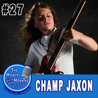 #27: Champ Jaxon #27: Champ Jaxon