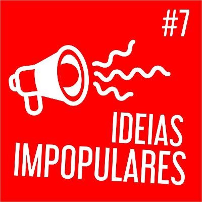 IDEIAS IMPOPULARES #7 - comentários sobre política internacional