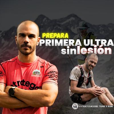 #254 Cómo prepararte para tu primera ultra sin lesionarte