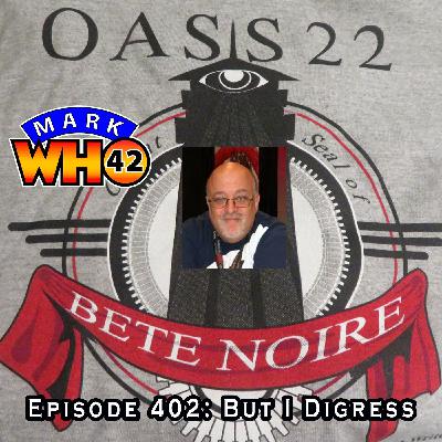 Episode 402 - But I Digress