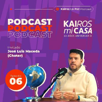 Kairos Mi Casa - EP 06 || Misiones Somos Todos - Con José Luis Maceda (Chotter)