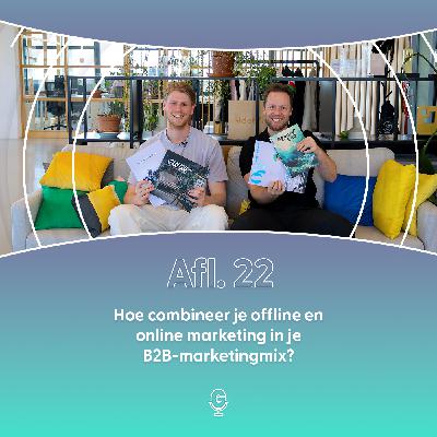 Afl 22: Hoe combineer je offline en online marketing in je B2B-marketingmix?