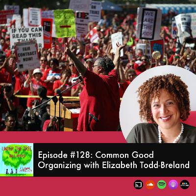 Common Good Organizing with Elizabeth Todd-Breland Common Good Organizing with Elizabeth Todd-Breland