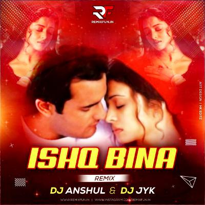 Ishq Bina - Taal (Remix) DJ Anshul & DJ JYK