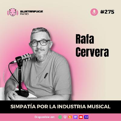 Simpatía por la industria musical #275: Rafa Cervera