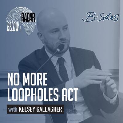 No More Loopholes Act — with Kelsey Gallagher No More Loopholes Act — with Kelsey Gallagher
