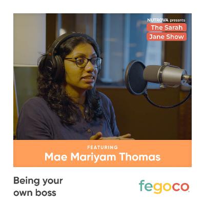 Being Your Own Boss with Mae Mariyam Thomas