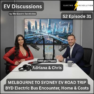 EV Discussions Podcast — S2Ep31 — Mel to Syd EV Road Trip – BYD Electric Bus Encounter, Home & Costs