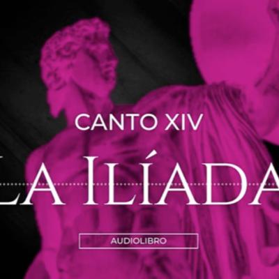 La Ilíada - Canto XIV "El engaño de Zeus" (Traducción original del griego)//Audiolibro