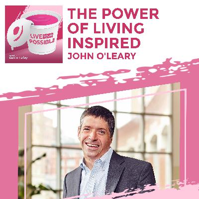 The Power Of Living Inspired With John O'Leary