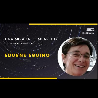 Una mirada compartida con Edurne Eguino, técnica en gestión sanitaria