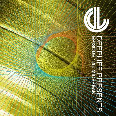 Deeplife Presents Episode 120 - 4.4.2024 - Guest Mix MicFreak