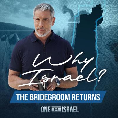Why Israel? - Episode 8, The Bridegroom Returns Why Israel? - Episode 8, The Bridegroom Returns