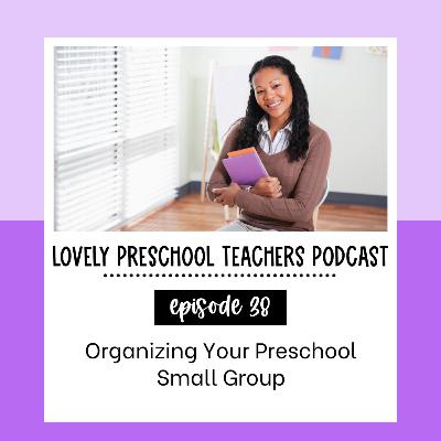 Organizing Your Preschool Small Groups Organizing Your Preschool Small Groups
