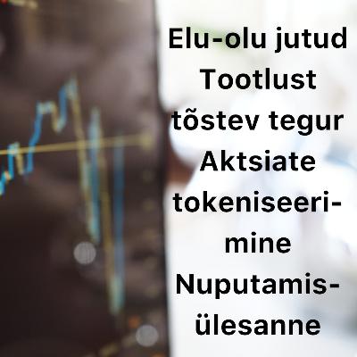 Börsijutud #78 - Elu-olu jutud, tootlust tõstev tegur, aktsiate tokeniseerimine, nuputamisülesanne