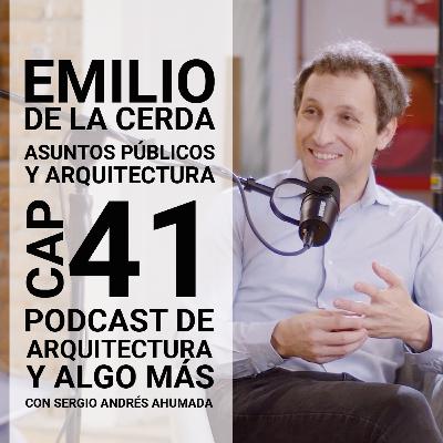 Cap 41: Asuntos públicos y arquitectura con Emilio de la Cerda Cap 41: Asuntos públicos y arquitectura con Emilio de la Cerda