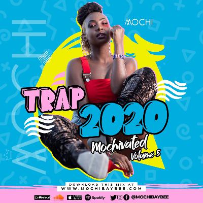 MOCHIVATED Vol 5  - Trap 2020 [ Lil Baby, Lil Tecca, Pop Smoke, Roddy Ricch, Smokepurpp]