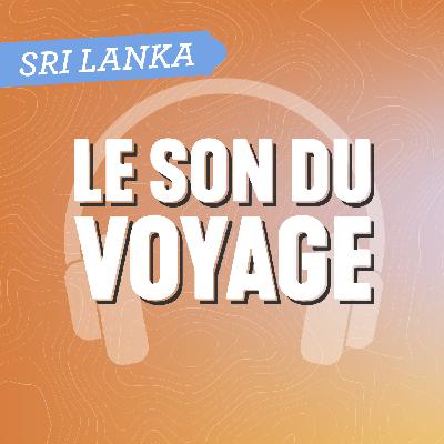 Le son du Voyage - Le Sri Lanka