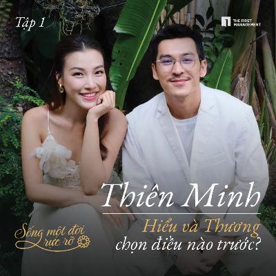Thiên Minh: Hiểu và thương, chọn điều nào trước? Thiên Minh: Hiểu và thương, chọn điều nào trước?
