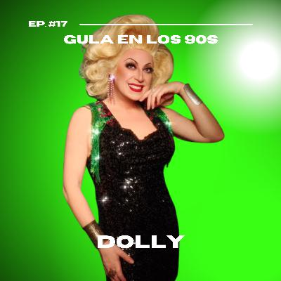 Ep. 17 - Gula en los 90s con Dolly