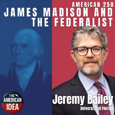 James Madison and The Federalist