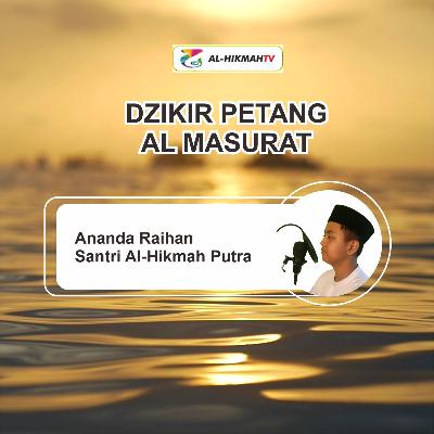 Dzikir Petang Al Masurat oleh ananda Raihan santri Al-Hikmah Cirebon Dzikir Petang Al Masurat oleh ananda Raihan santri Al-Hikmah Cirebon