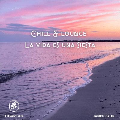 Chill & Lounge La vida es una Siesta