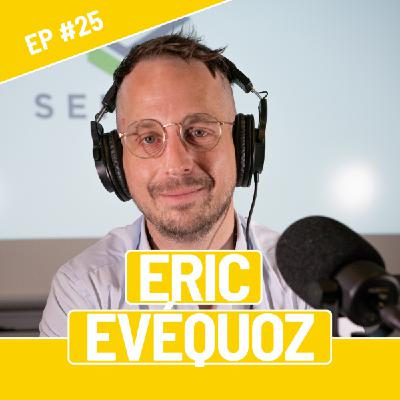 #25 - Eric Evéquoz - Transformer les défis en opportunités