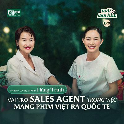 Vai trò của Sales Agent khi mang phim Việt ra quốc tế - Producer/CEO Hằng Trịnh l MAI LÀM FILM EP.9