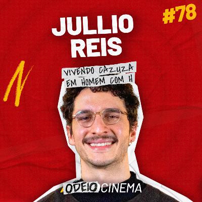VIVENDO CAZUZA EM HOMEM COM H | OdeioCinema 78 com Jullio Reis