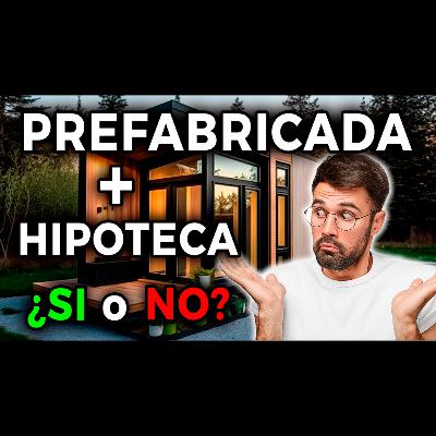 Se puede HIPOTECAR una casa PREFABRICADA?