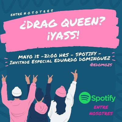 ¿Drag Queen? ¡YASS! - Entre Nosotres - LEONEL GARCIA Y Eduardo Domínguez ¿Drag Queen? ¡YASS! - Entre Nosotres - LEONEL GARCIA Y Eduardo Domínguez