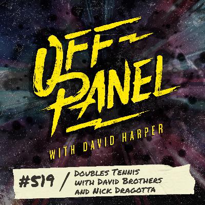 Off Panel #519: Doubles Tennis with David Brothers and Nick Dragotta Off Panel #519: Doubles Tennis with David Brothers and Nick Dragotta