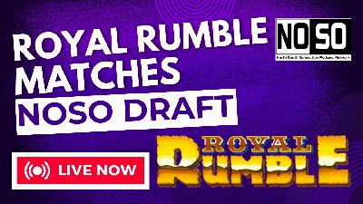 Greatest Royal Rumble Matches Ever – Drafting Wrestling History | NoSo Draft