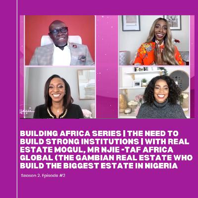 Building Africa Series | The Need to Build Strong Institutions | with Real Estate Mogul, Mr Njie -TAF Africa Global The Gambia Who Build The Biggest Estate In Nigeria | The Sisters Show Building Africa Series | The Need to Build Strong Institutions | with Real Estate Mogul, Mr Njie -TAF Africa Global The Gambia Who Build The Biggest Estate In Nigeria | The Sisters Show