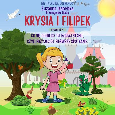 KiF1. Krysia i Filipek "Co się dobrego tu dzisiaj stanie, czyli przyjaciół pierwsze spotkanie". Audiobajka.