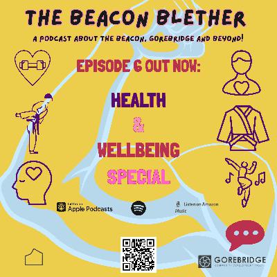 Episode 6: Health and Wellbeing special Episode 6: Health and Wellbeing special