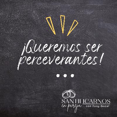 ¡ Queremos ser perseverantes!