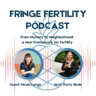 From Nursery to Neighborhood: A New Framework for Fertility with Nicole Lange From Nursery to Neighborhood: A New Framework for Fertility with Nicole Lange