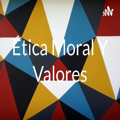 Ética moral y valores