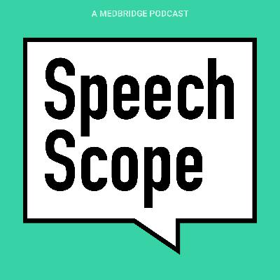 Speech Scope Episode 19: