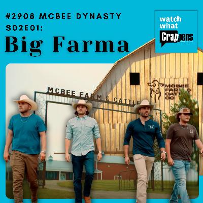 #2908 McBee Dynasty S02E01: Big Farma