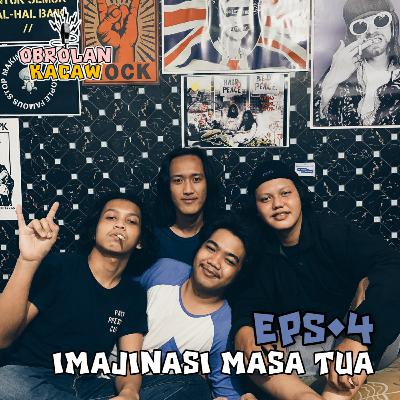 EPS.4•Imajinasi Masa Tua