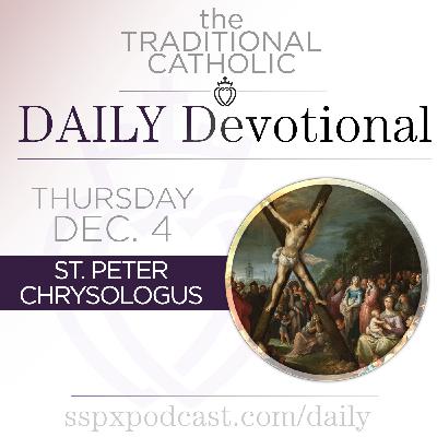 Dec 4 – S Peter Chrysologus Dec 4 – S Peter Chrysologus