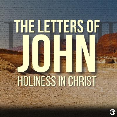 The Letters of John | Holiness In Christ | 1 John 1-2:2 | Josh Heisler The Letters of John | Holiness In Christ | 1 John 1-2:2 | Josh Heisler