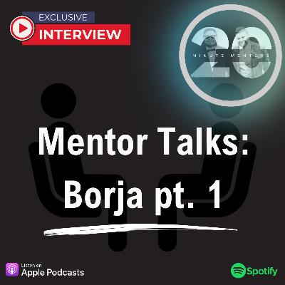 Mentor Talks: Borja (Part 1)