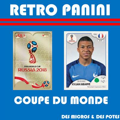 Retro Panini Coupe du monde - Episode 4 - Russie 2018