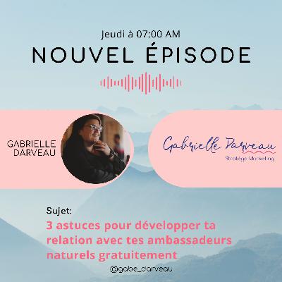 3 astuces pour développer ta relation avec tes ambassadeurs naturels gratuitement
