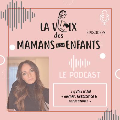 EPISODE 29, "La Voix d'Abi, Maman, Résilience et Renaissance"